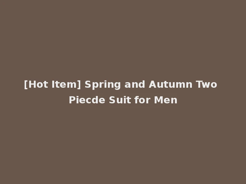 [Hot Item] Spring and Autumn Two Piecde Suit for Men