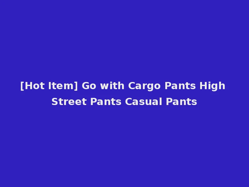 [Hot Item] Go with Cargo Pants High Street Pants Casual Pants