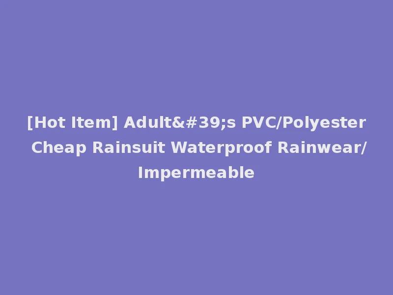 [Hot Item] Adult's PVC/Polyester Cheap Rainsuit Waterproof Rainwear/Impermeable