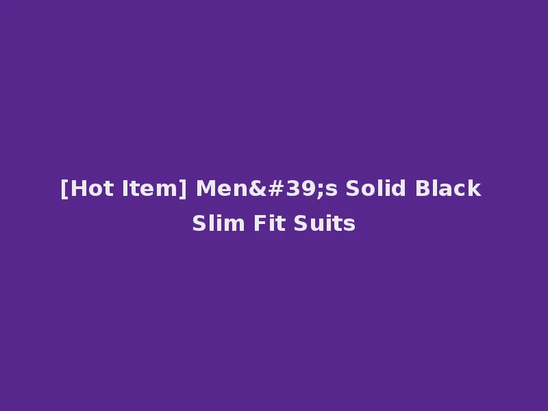 [Hot Item] Men's Solid Black Slim Fit Suits