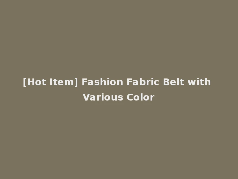 [Hot Item] Fashion Fabric Belt with Various Color