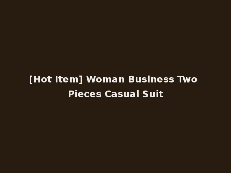 [Hot Item] Woman Business Two Pieces Casual Suit