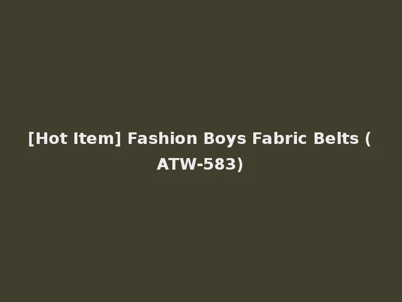 [Hot Item] Fashion Boys Fabric Belts (ATW-583)