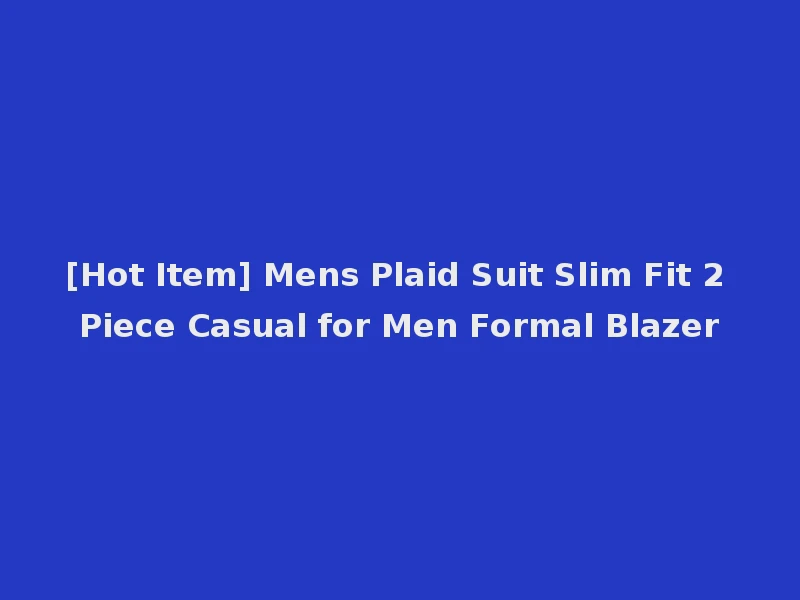 [Hot Item] Mens Plaid Suit Slim Fit 2 Piece Casual for Men Formal Blazer