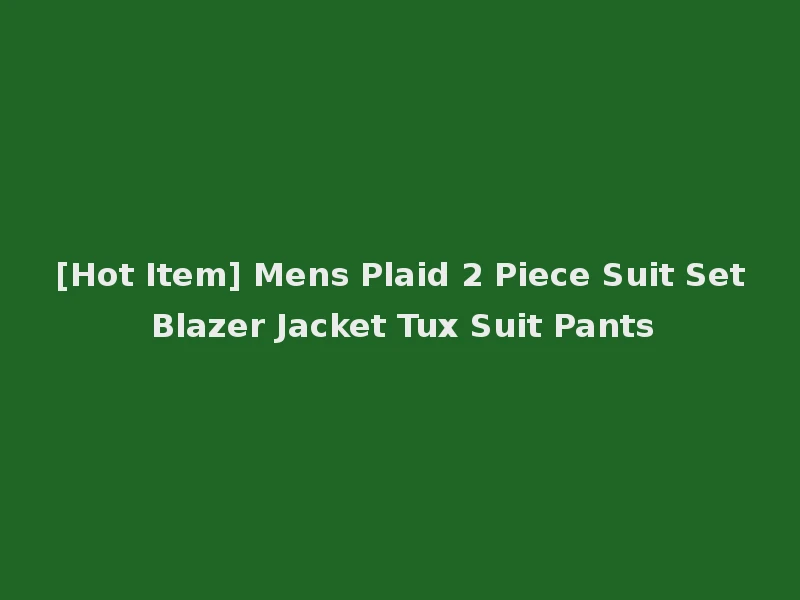 [Hot Item] Mens Plaid 2 Piece Suit Set Blazer Jacket Tux Suit Pants