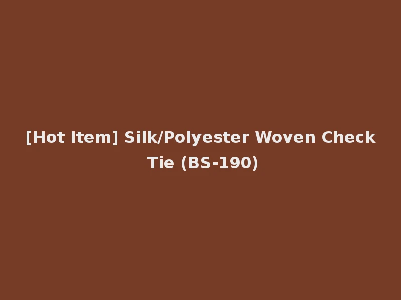 [Hot Item] Silk/Polyester Woven Check Tie (BS-190)