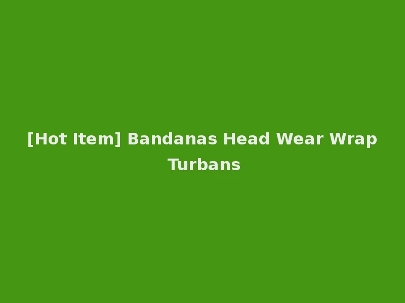 [Hot Item] Bandanas Head Wear Wrap Turbans