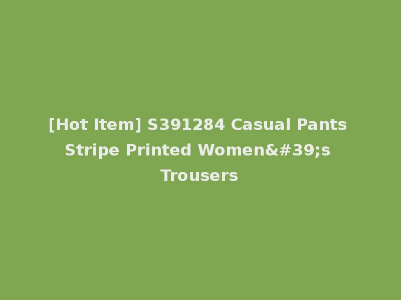 [Hot Item] S391284 Casual Pants Stripe Printed Women's Trousers