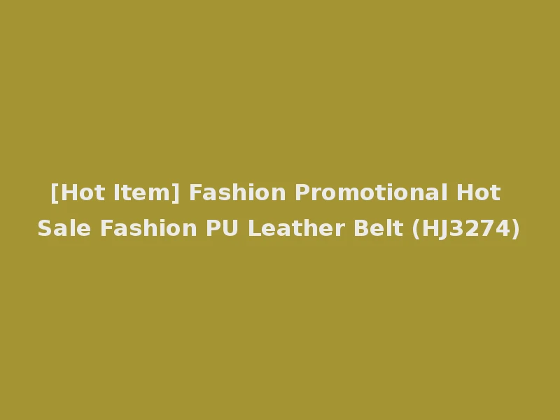 [Hot Item] Fashion Promotional Hot Sale Fashion PU Leather Belt (HJ3274)