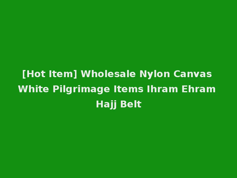 [Hot Item] Wholesale Nylon Canvas White Pilgrimage Items Ihram Ehram Hajj Belt