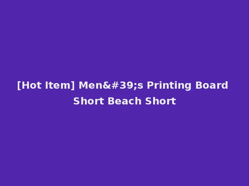 [Hot Item] Men's Printing Board Short Beach Short