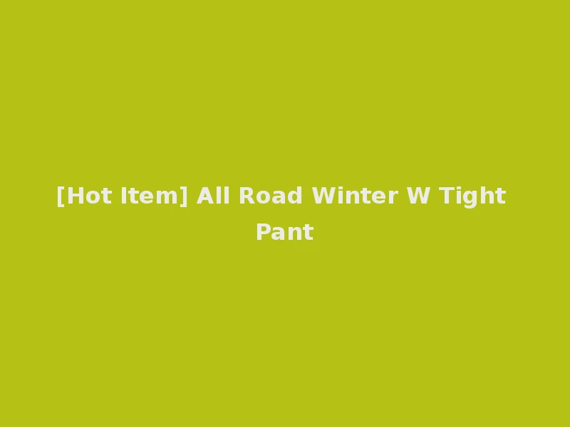 [Hot Item] All Road Winter W Tight Pant