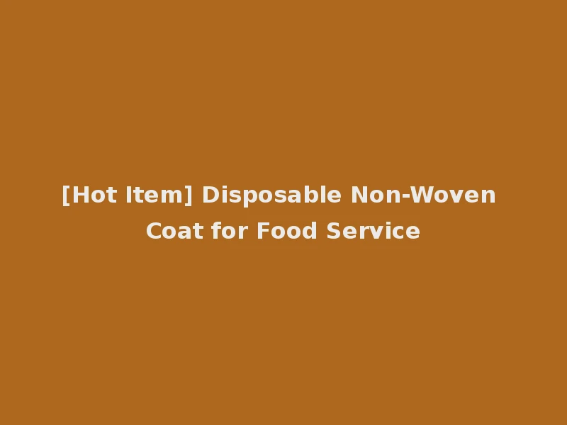 [Hot Item] Disposable Non-Woven Coat for Food Service