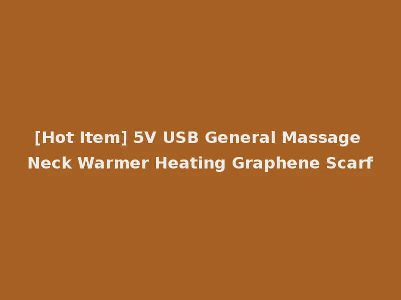 [Hot Item] 5V USB General Massage Neck Warmer Heating Graphene Scarf