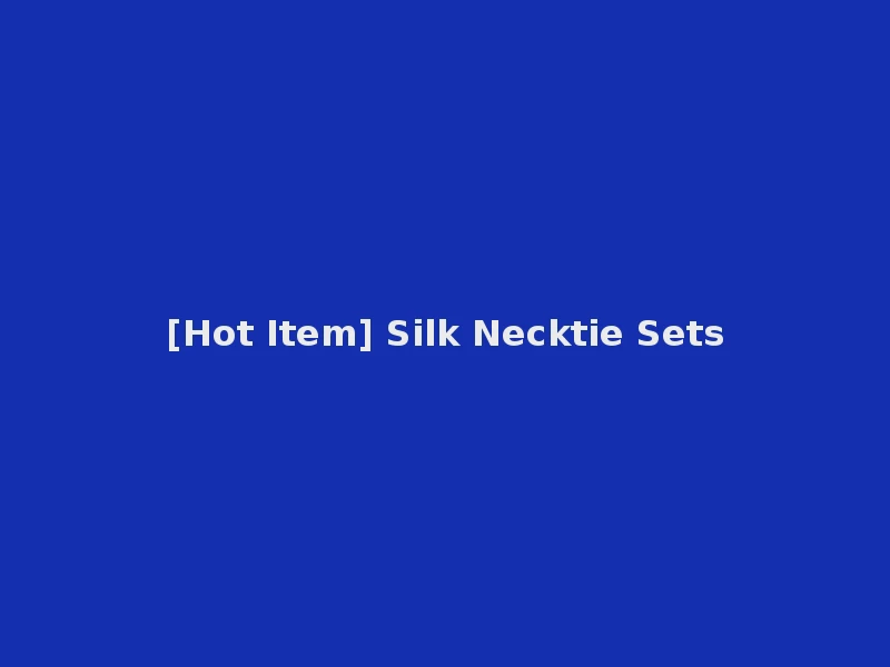[Hot Item] Silk Necktie Sets