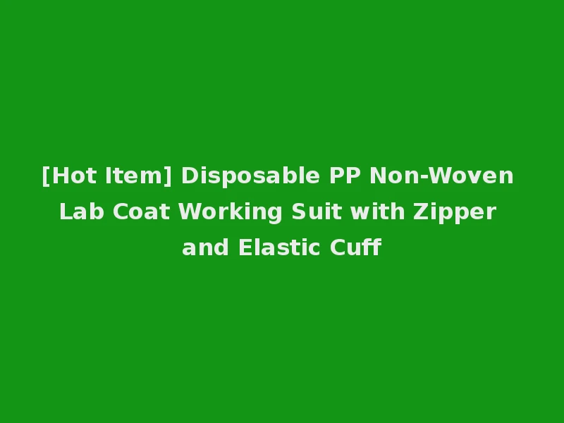 [Hot Item] Disposable PP Non-Woven Lab Coat Working Suit with Zipper and Elastic Cuff