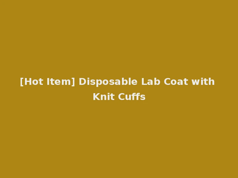 [Hot Item] Disposable Lab Coat with Knit Cuffs