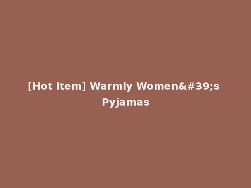 [Hot Item] Warmly Women's Pyjamas