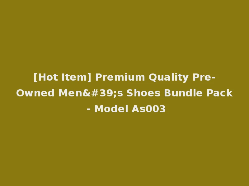 [Hot Item] Premium Quality Pre-Owned Men's Shoes Bundle Pack - Model As003