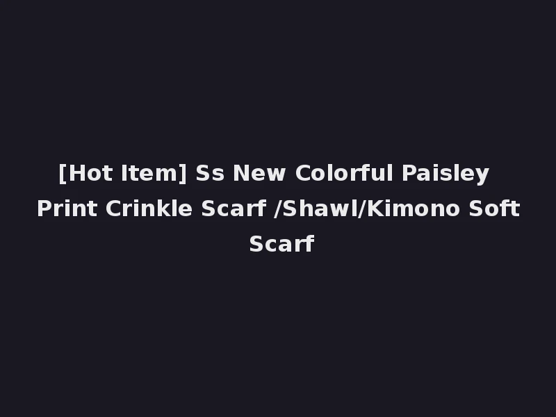 [Hot Item] Ss New Colorful Paisley Print Crinkle Scarf /Shawl/Kimono Soft Scarf