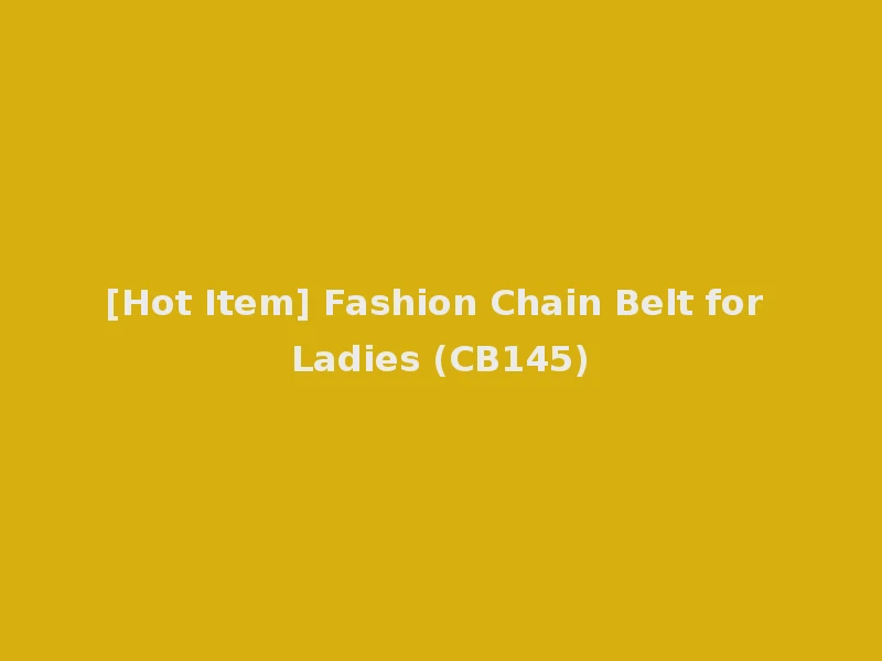 [Hot Item] Fashion Chain Belt for Ladies (CB145)