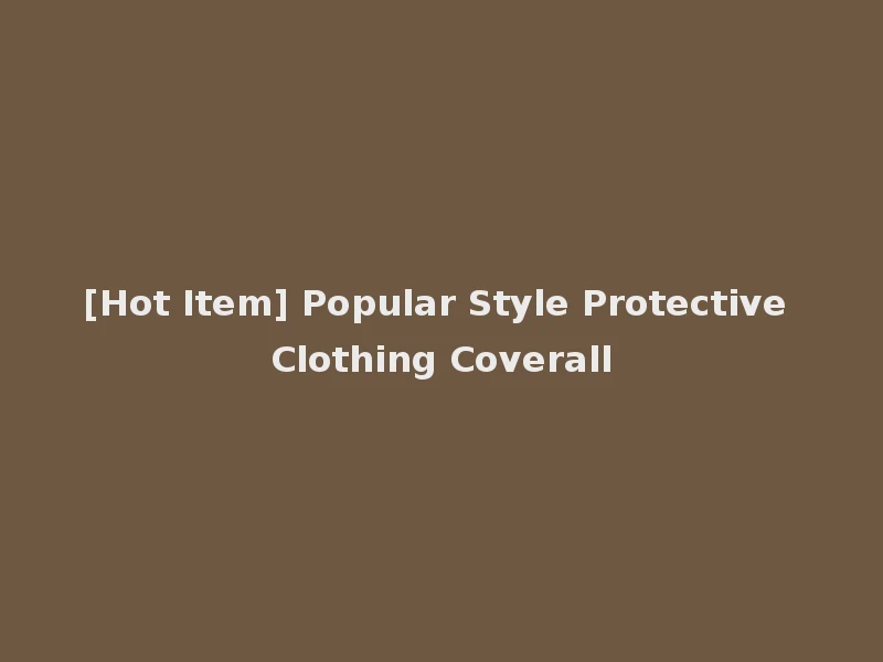 [Hot Item] Popular Style Protective Clothing Coverall