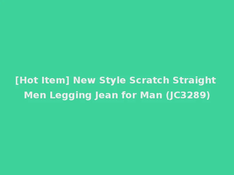 [Hot Item] New Style Scratch Straight Men Legging Jean for Man (JC3289)