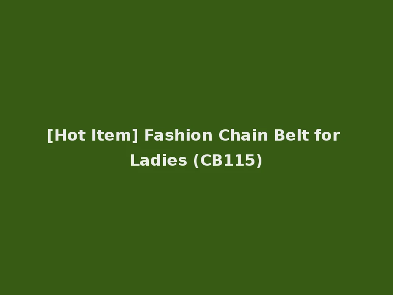 [Hot Item] Fashion Chain Belt for Ladies (CB115)