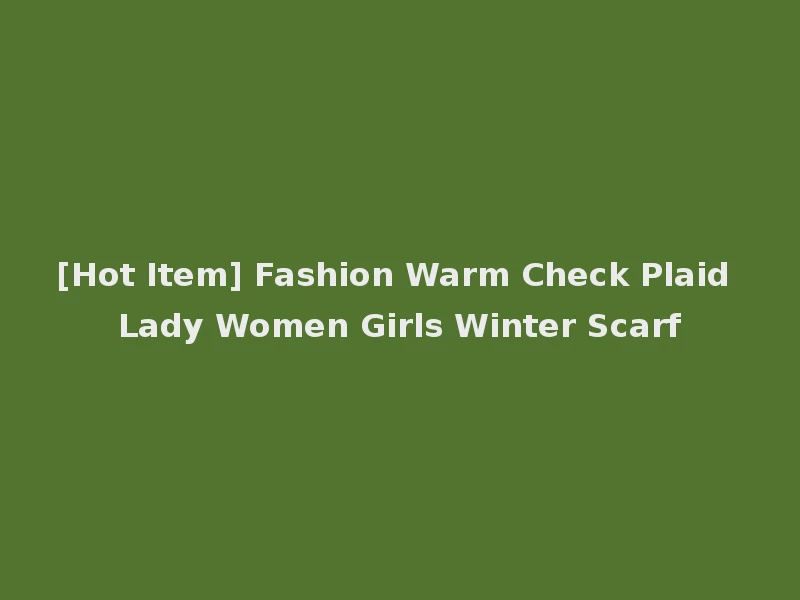 [Hot Item] Fashion Warm Check Plaid Lady Women Girls Winter Scarf