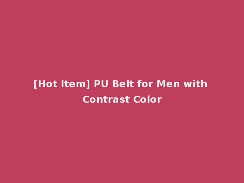 [Hot Item] PU Belt for Men with Contrast Color
