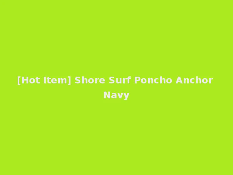 [Hot Item] Shore Surf Poncho Anchor Navy