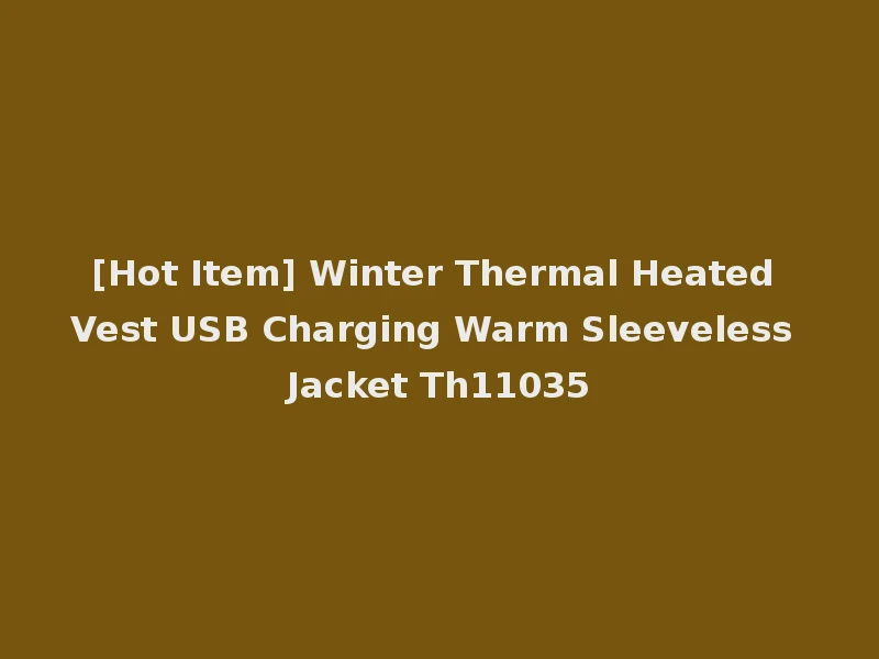 [Hot Item] Winter Thermal Heated Vest USB Charging Warm Sleeveless Jacket Th11035