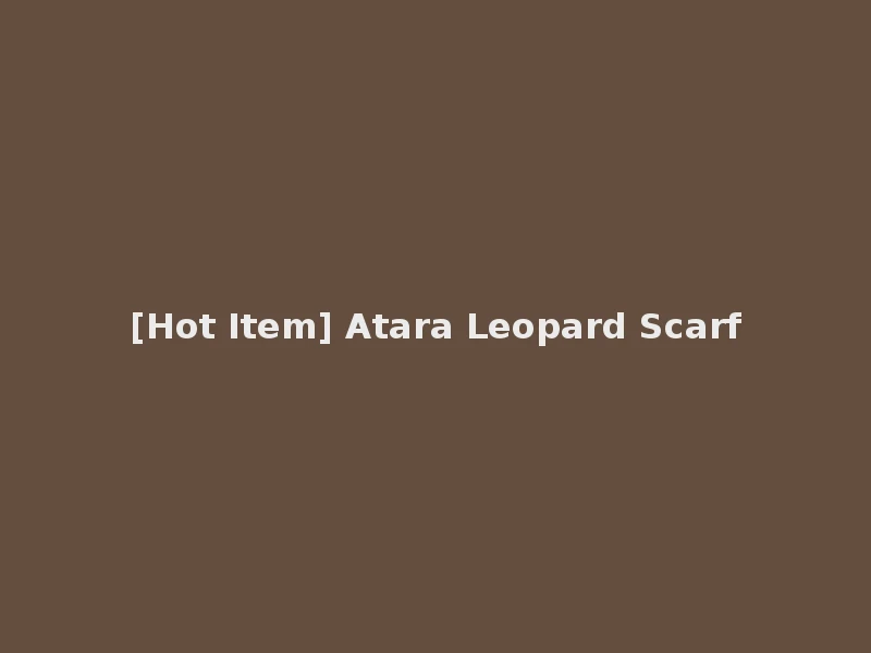 [Hot Item] Atara Leopard Scarf