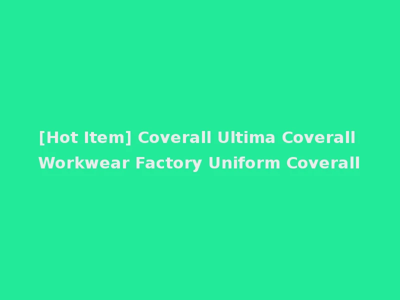 [Hot Item] Coverall Ultima Coverall Workwear Factory Uniform Coverall