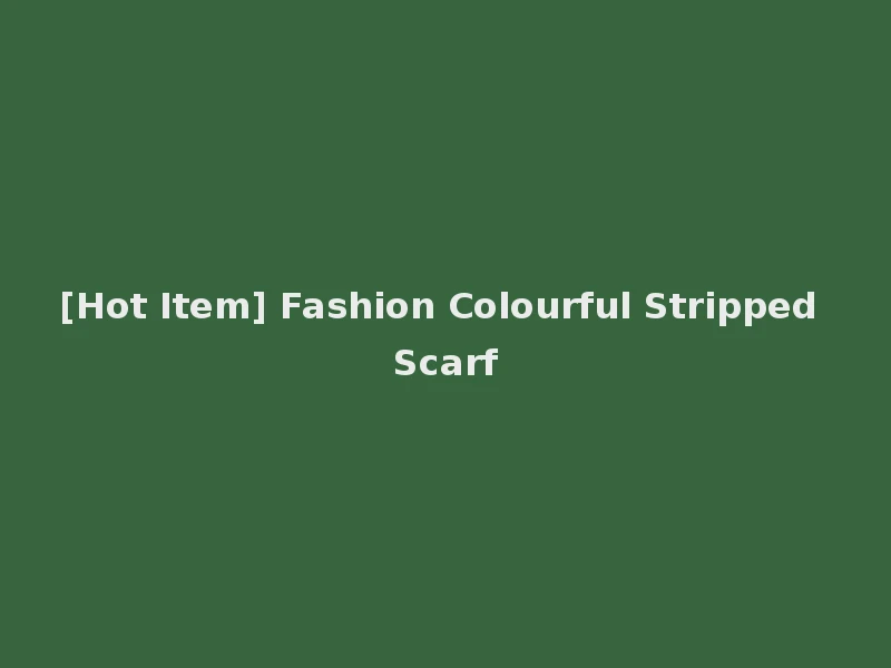 [Hot Item] Fashion Colourful Stripped Scarf