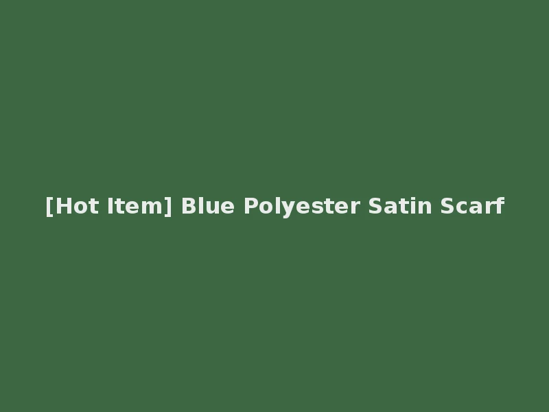 [Hot Item] Blue Polyester Satin Scarf