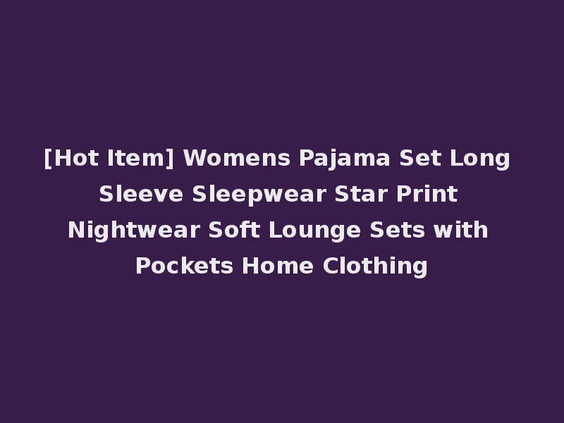 [Hot Item] Womens Pajama Set Long Sleeve Sleepwear Star Print Nightwear Soft Lounge Sets with Pockets Home Clothing