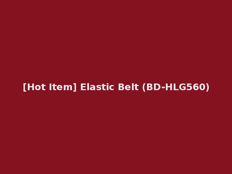 [Hot Item] Elastic Belt (BD-HLG560)