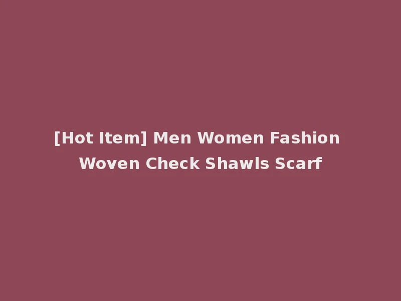 [Hot Item] Men Women Fashion Woven Check Shawls Scarf