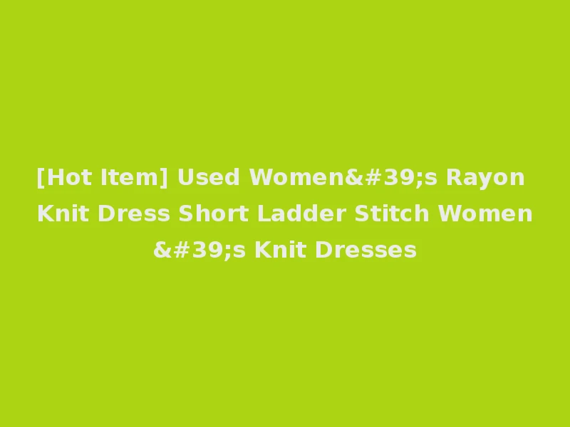 [Hot Item] Used Women's Rayon Knit Dress Short Ladder Stitch Women's Knit Dresses