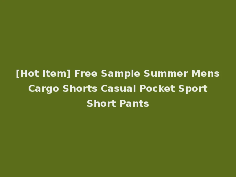 [Hot Item] Free Sample Summer Mens Cargo Shorts Casual Pocket Sport Short Pants