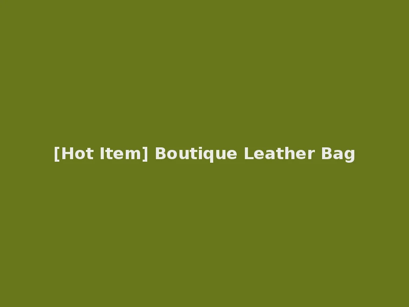 [Hot Item] Boutique Leather Bag