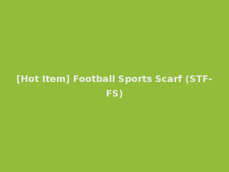 [Hot Item] Football Sports Scarf (STF-FS)