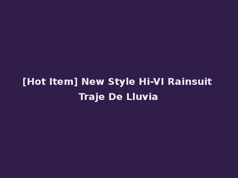 [Hot Item] New Style Hi-VI Rainsuit Traje De Lluvia