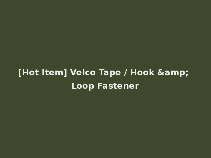 [Hot Item] Velco Tape / Hook & Loop Fastener