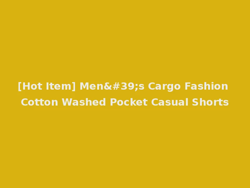 [Hot Item] Men's Cargo Fashion Cotton Washed Pocket Casual Shorts