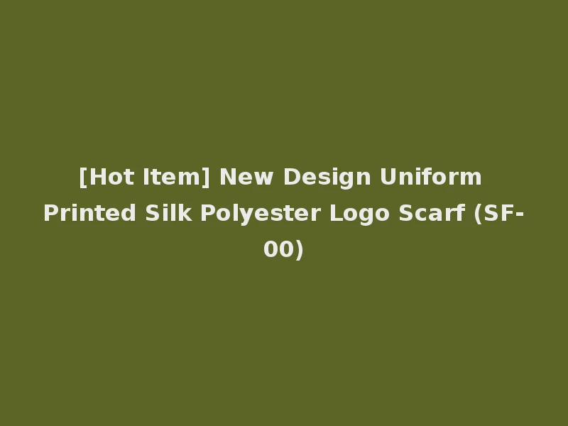 [Hot Item] New Design Uniform Printed Silk Polyester Logo Scarf (SF-00)