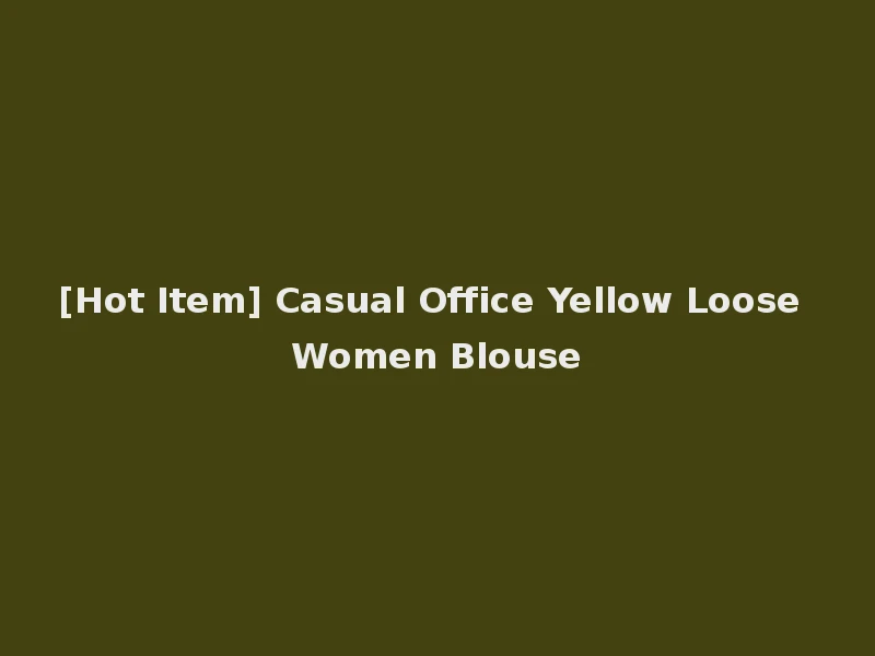 [Hot Item] Casual Office Yellow Loose Women Blouse