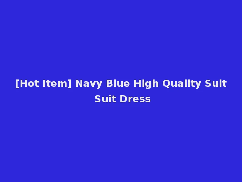 [Hot Item] Navy Blue High Quality Suit Suit Dress