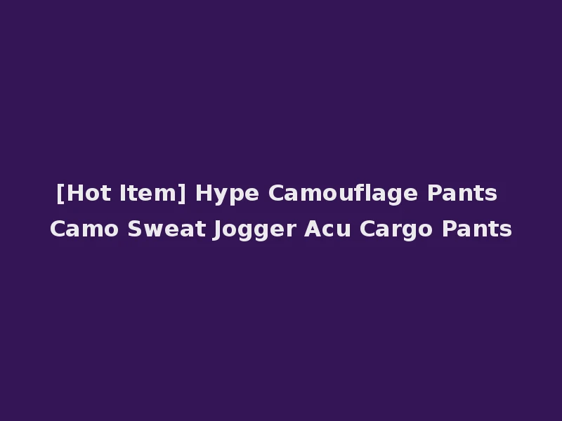 [Hot Item] Hype Camouflage Pants Camo Sweat Jogger Acu Cargo Pants